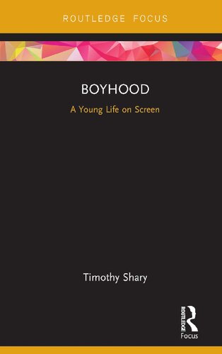 Boyhood A Young Life On Screen Timothy Shary Shary Timothy