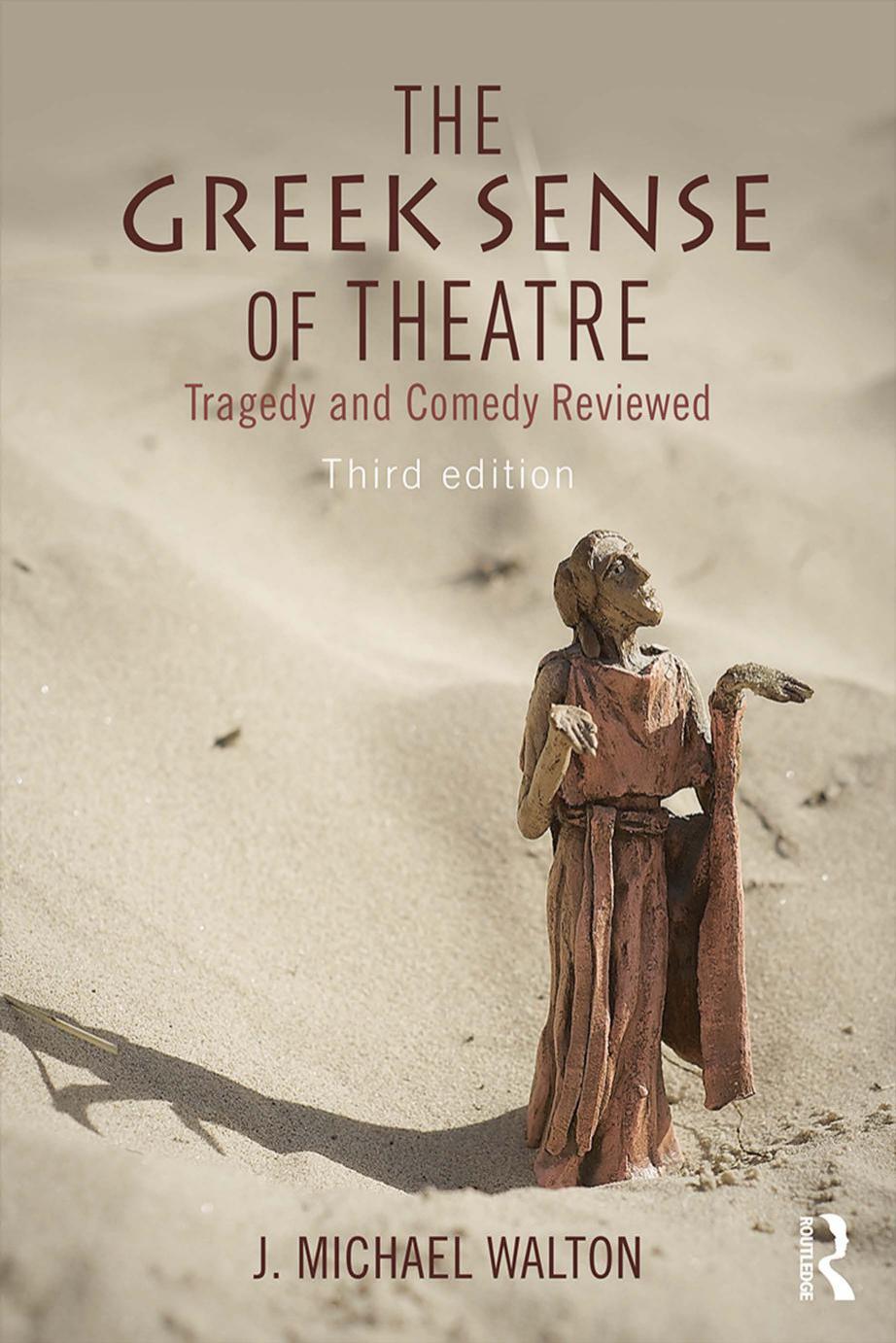 The Greek Sense Of Theatre Tragedy And Comedy J Michael Walton Walton
