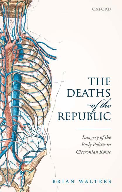 The Deaths Of The Republic Imagery Of The Body Politic In Ciceronian Rome Brian Walters Walters