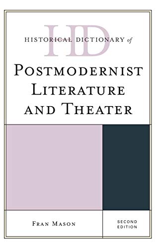 Historical Dictionary Of Postmodernist Literature And Theater Fran Mason Mason
