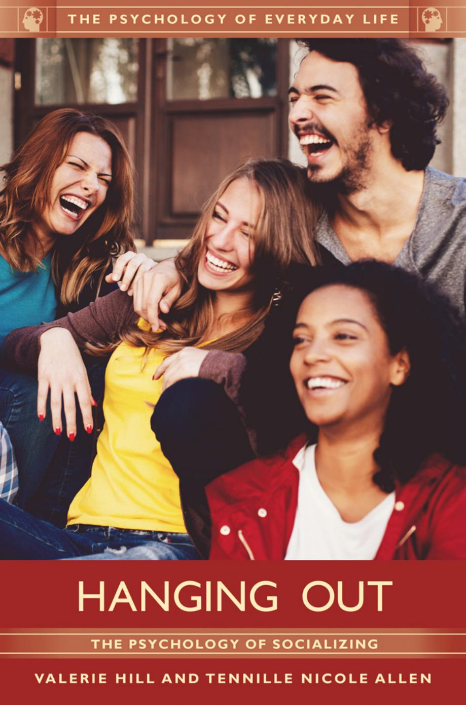 Hanging Out The Psychology Of Socializing Valerie Hill Tennille Nicole Allen Hill