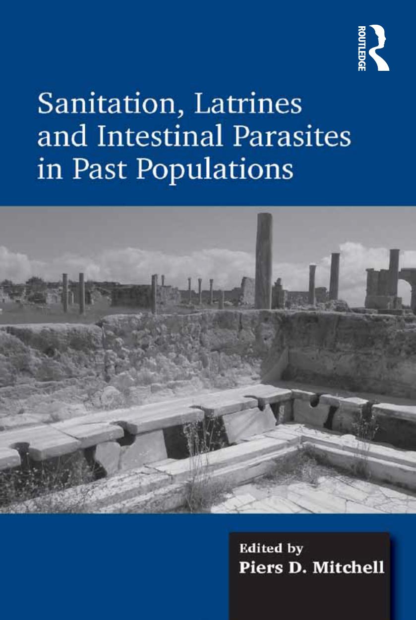 Sanitation Latrines And Intestinal Parasites In Past Populations Dr Piers Mitchell Mitchell