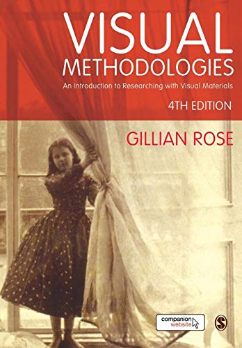Visual Methodologies An Introduction To Researching With Visual Materials 2nd Edition Gillian Rose Rose