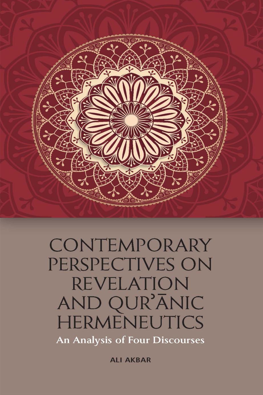 Contemporary Perspectives On Revelation And Quranic Hermeneutics An Analysis Of Four Discourses Ali Akbar Akbar