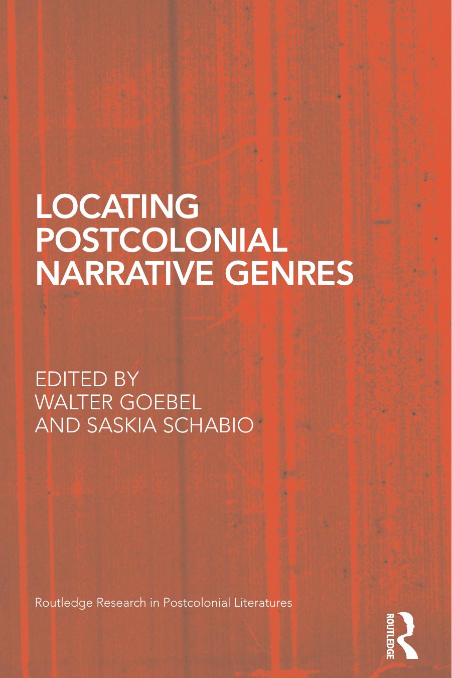 Locating Postcolonial Narrative Genres Walter Goebel Saskia Schabio Goebel