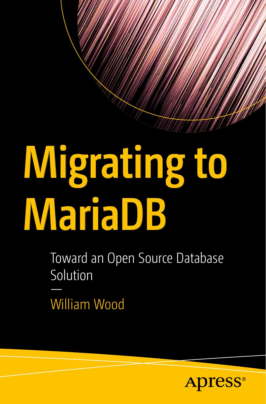 Migrating To Mariadb Toward An Open Source Database Solution William Wood Wood