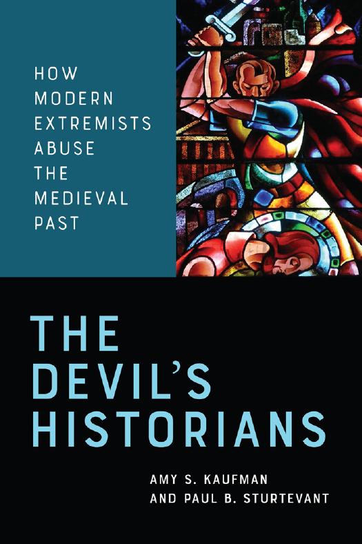 The Devils Historians How Modern Extremists Abuse The Medieval Past Amy Kaufman Paul Sturtevant Kaufman