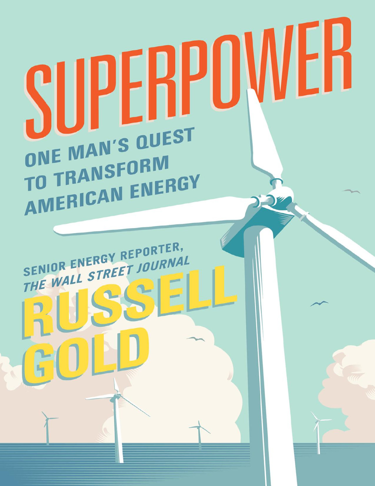 Superpower One Mans Quest To Transform American Energy Russell Gold Gold