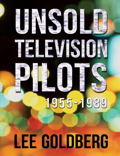 Unsold Television Pilots 19551989 Lee Goldberg Goldberg Lee