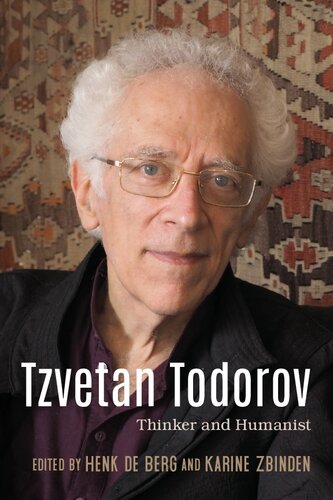 Tzvetan Todorov Thinker And Humanist Henk De Berg Karine Zbinden Berg