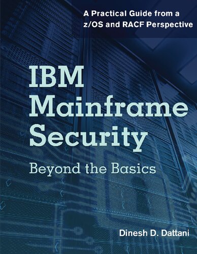 Ibm Mainframe Security Beyond The Basics A Practical Guide From A Zos And Racf Perspective Dinesh D Dattani Dattani