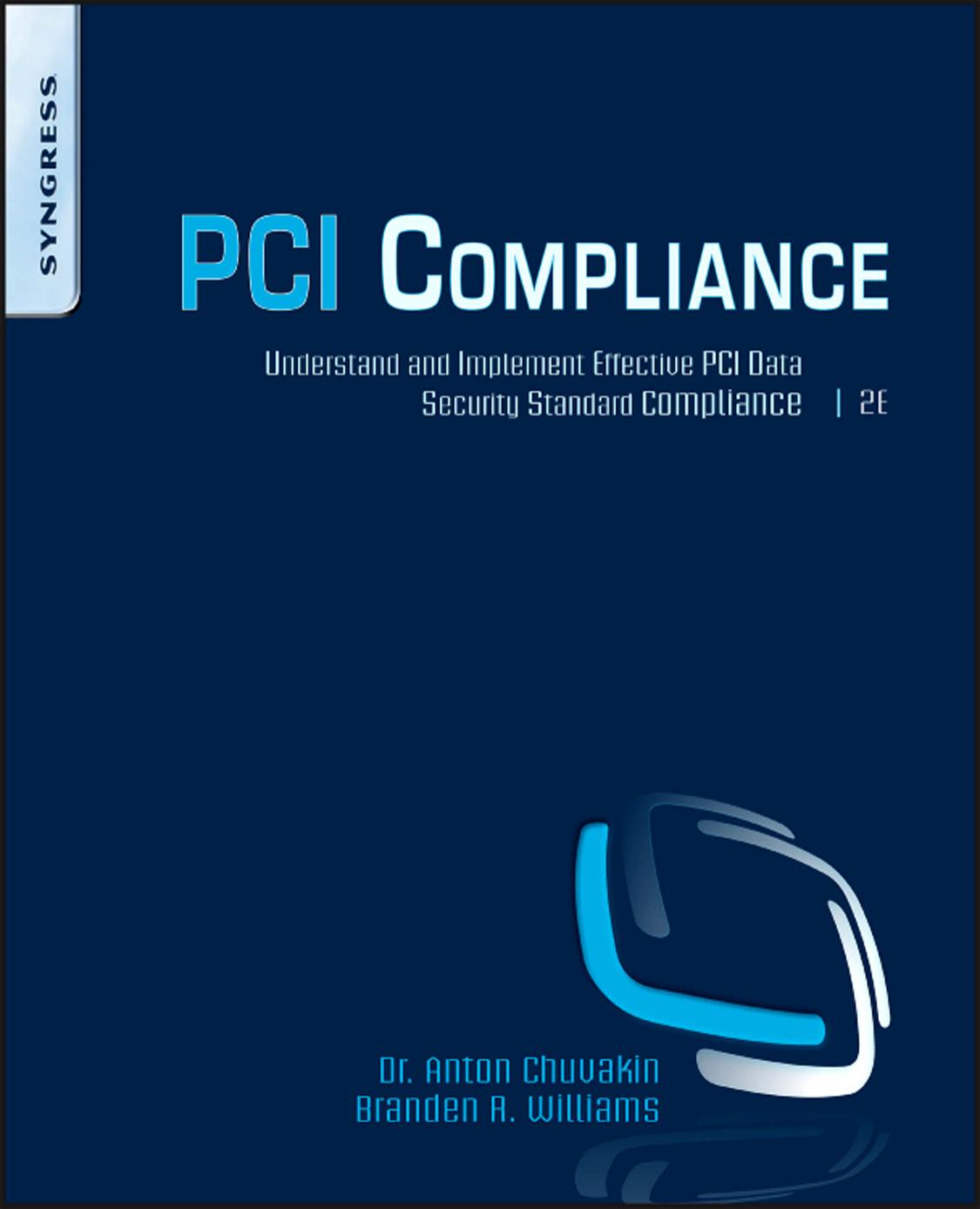 Pci Compliance Understand And Implement Effective Pci Data Security Standard Compliance Anton Chuvakin Branden R Williams Chuvakin