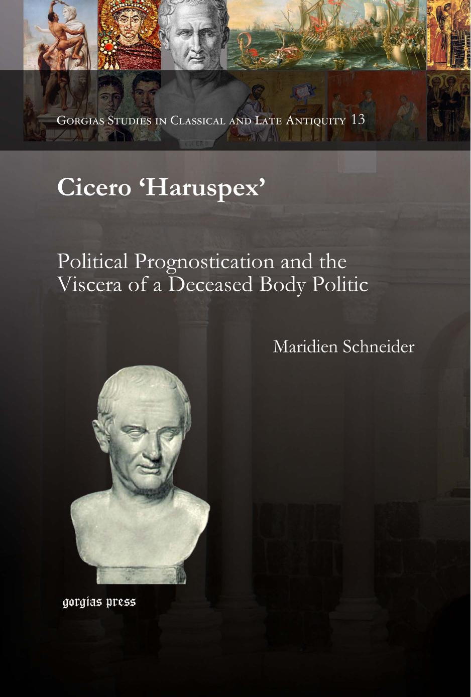Cicero Haruspex Political Prognostication And The Viscera Of A Deceased Body Politic Maridien Schneider Schneider