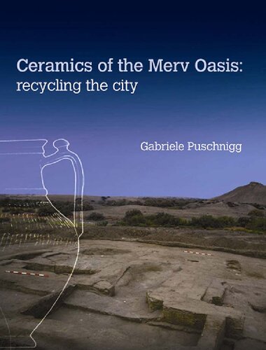 Ceramics Of The Merv Oasis Recycling The City Gabriele Puschnigg Puschnigg