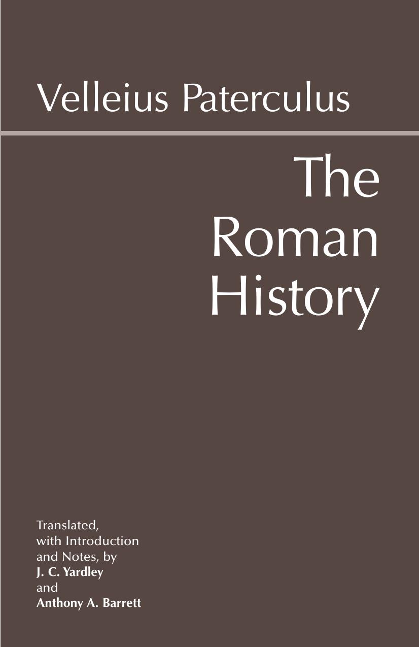 The Roman History From Romulus And The Foundation Of Rome To The Reign Of The Emperor Tiberius Velleius Paterculus J C Yardley Anthony A Barrett Paterculus