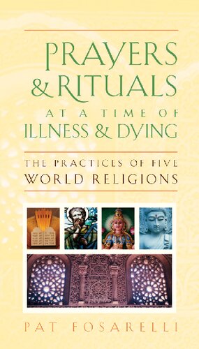 Prayers And Rituals At A Time Of Illness And Dying The Practices Of Five World Religions Patricia Fosarelli Fosarelli
