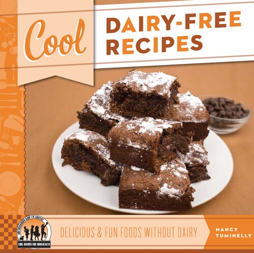 Cool Dairyfree Recipes Delicious And Fun Foods Without Dairy Nancy Tuminelly Tuminelly