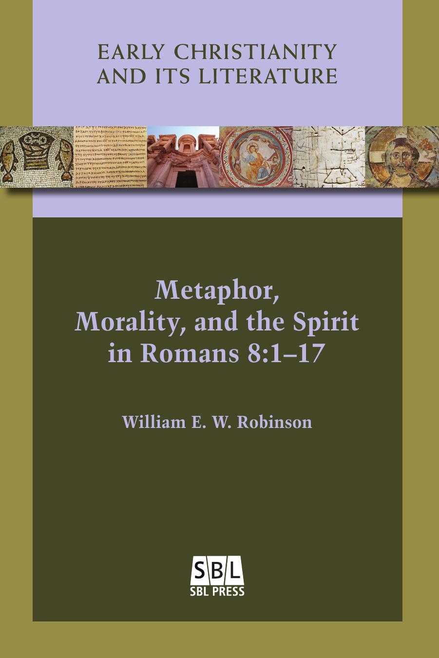 Metaphor Morality And The Spirit In Romans 8 117 William E W Robinson Robinson