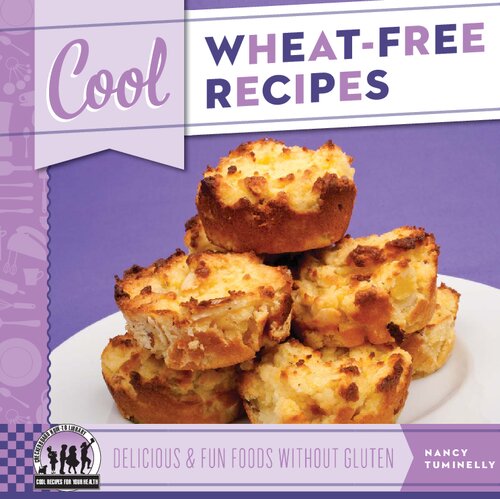 Cool Wheatfree Recipes Delicious Fun Foods Without Gluten Nancy Tuminelly Tuminelly