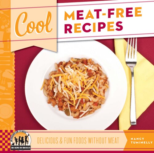 Cool Meatfree Recipes Delicious Fun Foods Without Meat Nancy Tuminelly Tuminelly