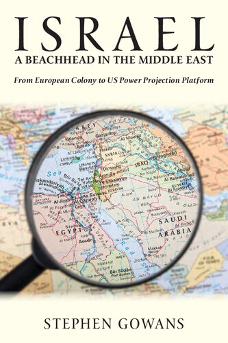 Israel A Beachhead In The Middle East From European Colony To Us Power Projection Platform Stephen Gowans Gowans