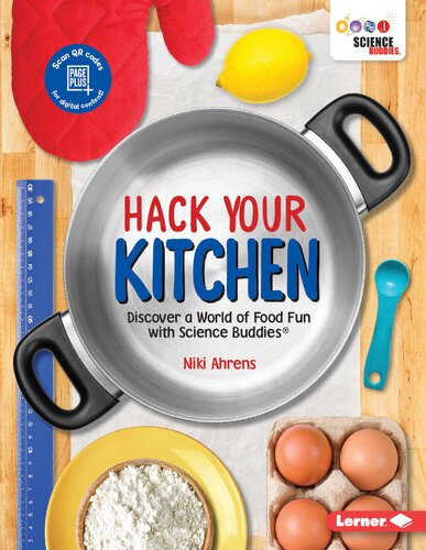 Hack Your Kitchen Discover A World Of Food Fun With Science Buddies Percy Leed