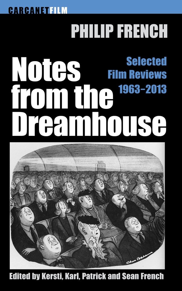 Notes From The Dream House Selected Film Reviews 19632013 Philip French French