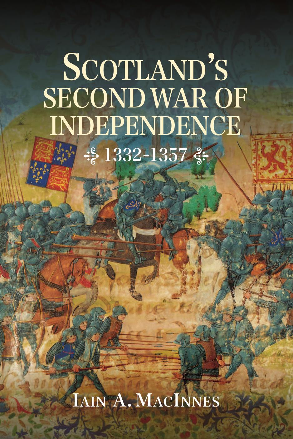 Scotlands Second War Of Independence 13321357 Iain A Macinnes Macinnes