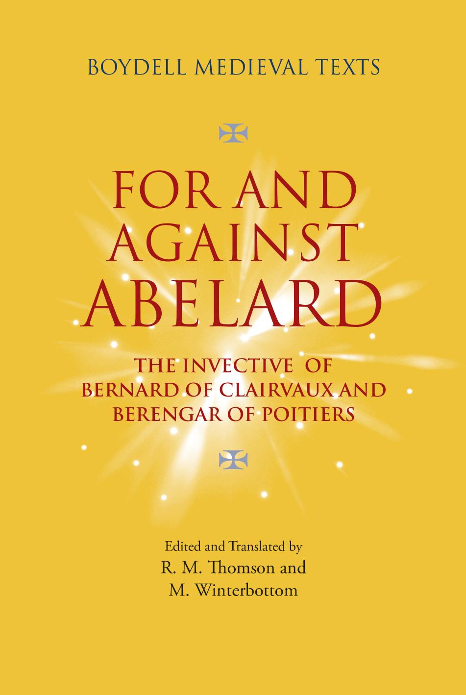 For And Against Abelard The Invective Of Bernard Of Clairvaux And Berengar Of Poitiers R M Thomson M Winterbottom Thomson