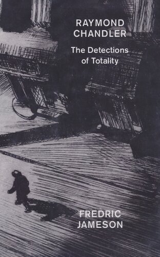 Raymond Chandler The Detections Of Totality Fredric Jameson