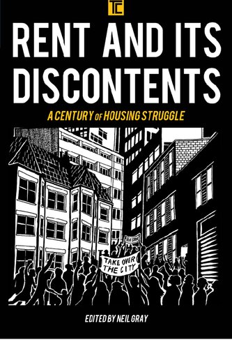 Rent And Its Discontents A Century Of Housing Struggle Neil Gray Gray