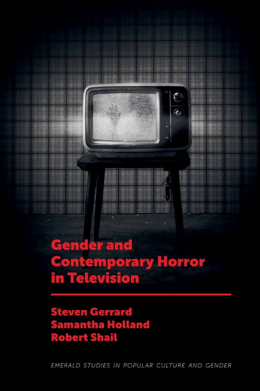 Gender And Contemporary Horror In Television Steven Gerrard Samantha Holland Robert Shail Gerrard