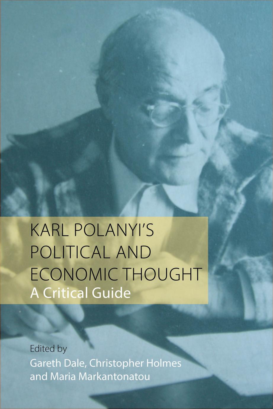 Karl Polanyis Political And Economic Thought A Critical Guide Gareth Dale Christopher Holmes Maria Markantonatou Dale