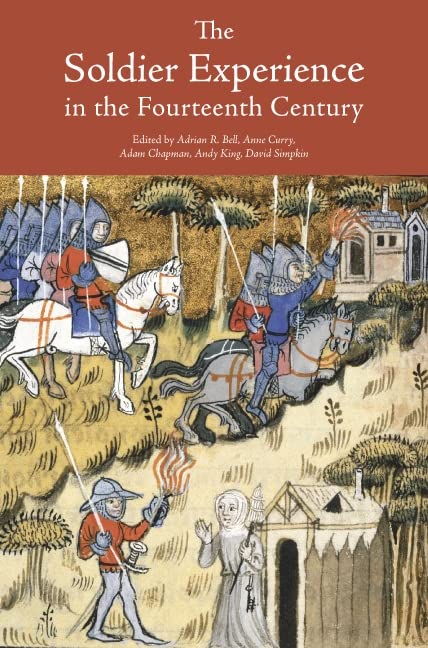 The Soldier Experience In The Fourteenth Century Editors Adrian Robert Bell
