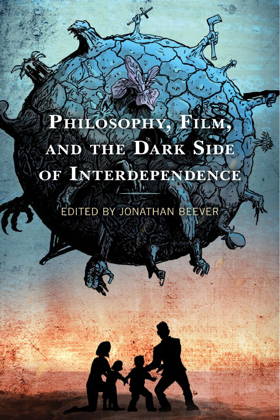 Philosophy Film And The Dark Side Of Interdependence Jonathan Beever Beever