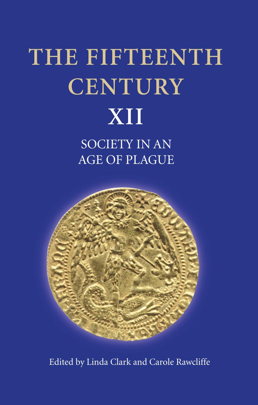The Fifteenth Century Xii Society In An Age Of Plague Linda Clark Carole Rawcliffe Clark