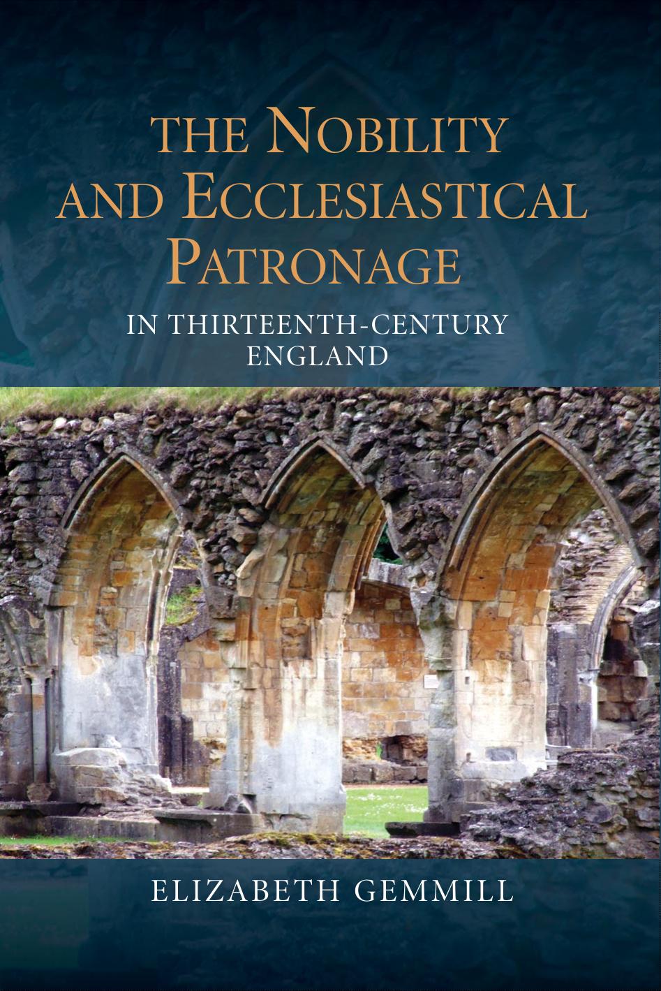 The Nobility And Ecclesiastical Patronage In Thirteenthcentury England Elizabeth Gemmill Gemmill