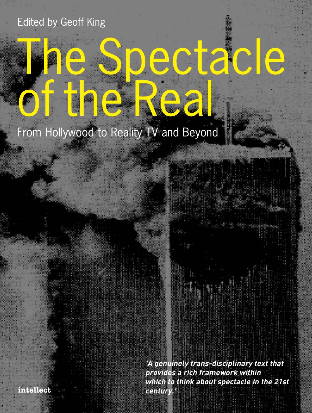 The Spectacle Of The Real From Hollywood To Reality Tv And Beyond Geoff King King