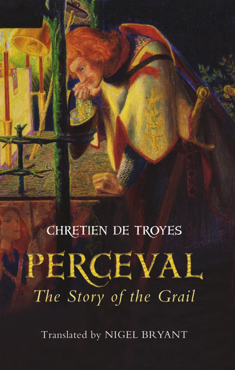 Perceval The Story Of The Grail Chrtien De Troyes Chrtien De Troyes Chrtien De Troyes Troyes