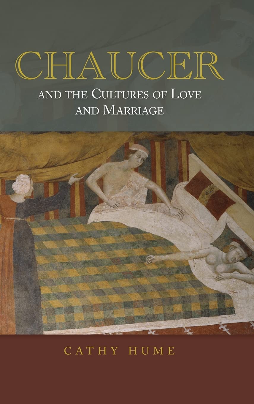 Chaucer And The Cultures Of Love And Marriage Cathy Hume Hume