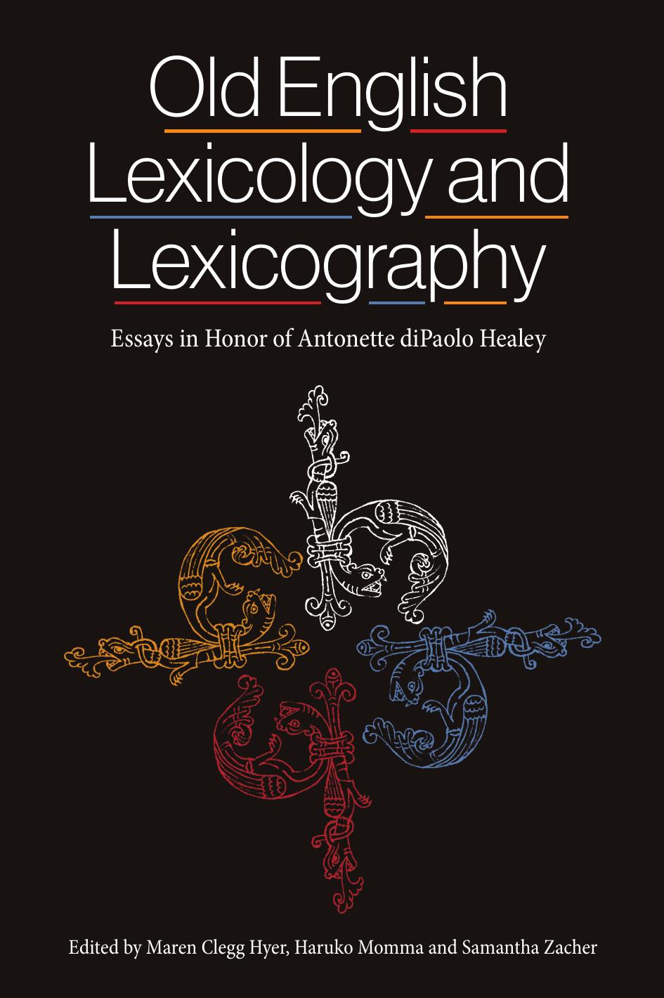 Old English Lexicology And Lexicography Essays In Honor Of Antonette Dipaolo Healey Maren Clegg Hyer