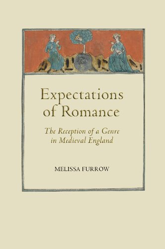 Expectations Of Romance The Reception Of A Genre In Medieval England Melissa M Furrow Furrow