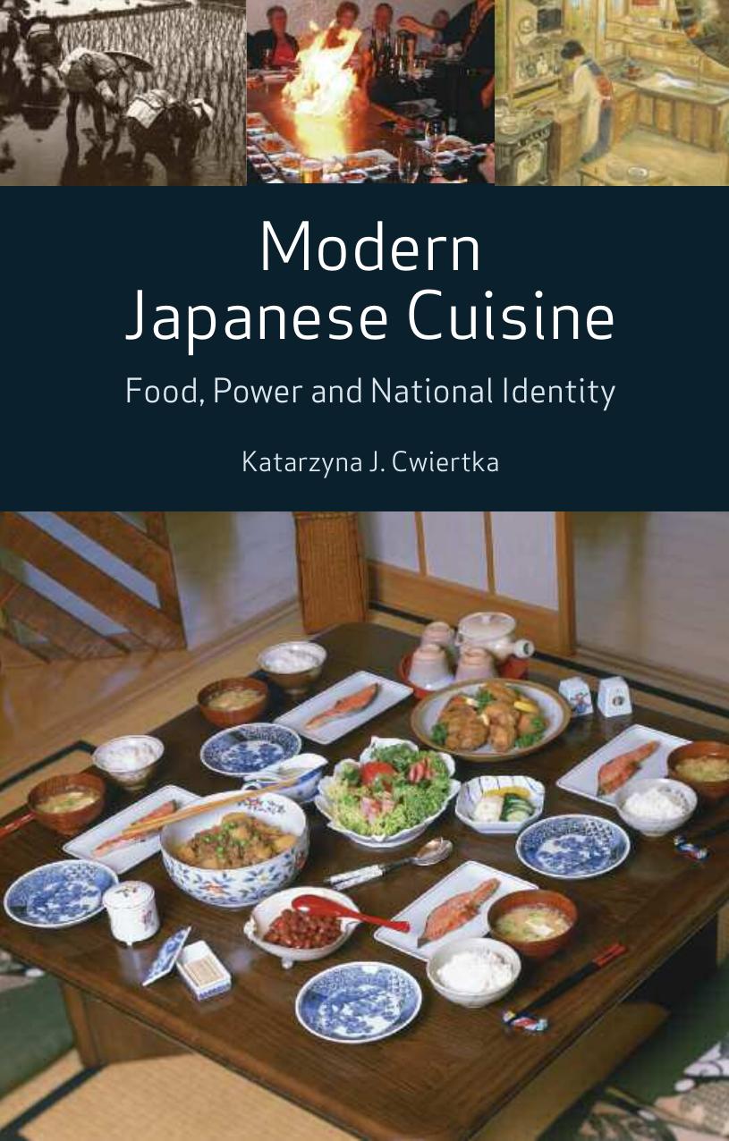Modern Japanese Cuisine Food Power And National Identity Katarzyna Joanna Cwiertka Cwiertka