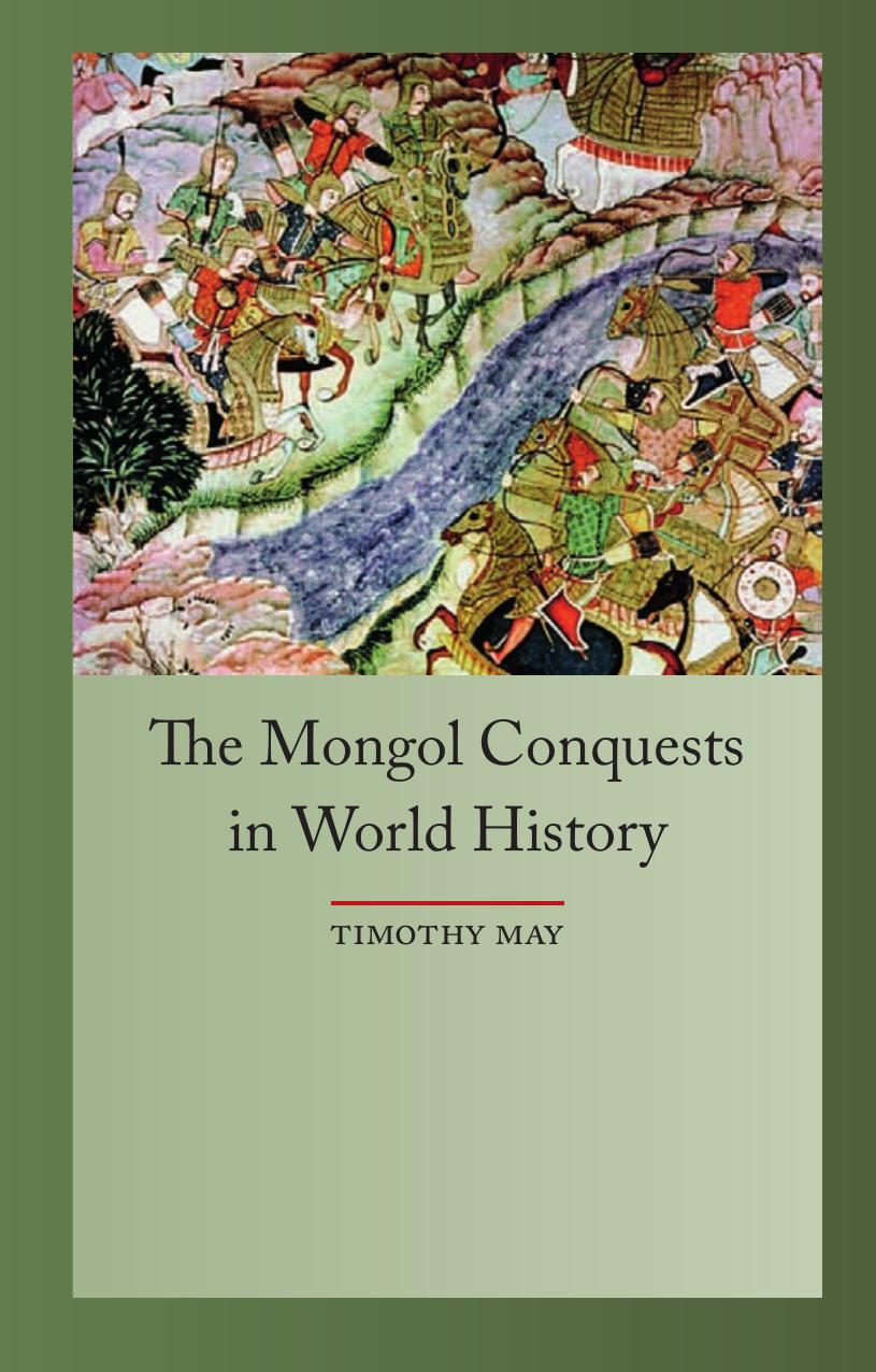 The Mongol Conquests In World History Timothy May May Timothy