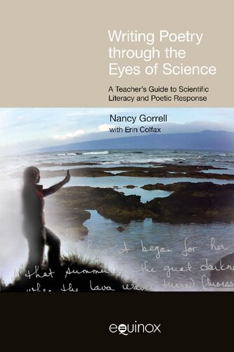 Writing Poetry Through The Eyes Of Science A Teachers Guide To Scientific Literacy And Poetic Response Nancy Gorrell Erin Colfax Gorrell