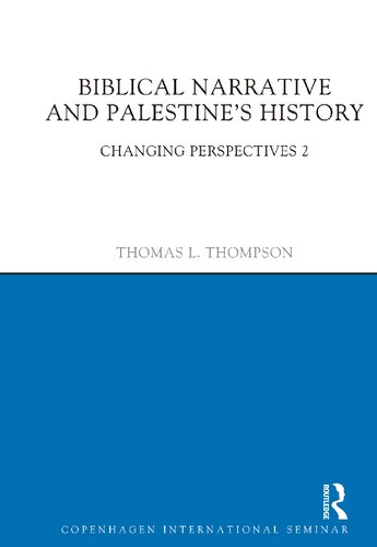 Biblical Narrative And Palestines History Changing Perspectives 2 1st Edition Thomas L Thompson Thompson