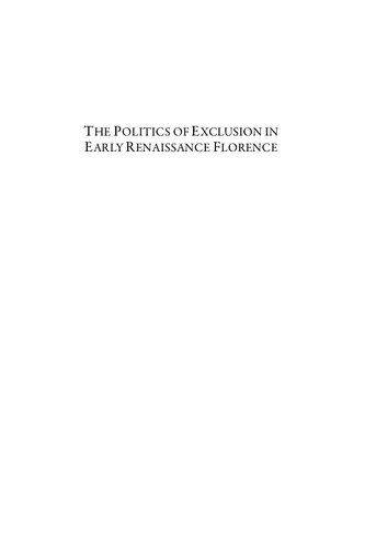The Politics Of Exclusion In Early Renaissance Florence Fabrizio Ricciardelli Ricciardelli
