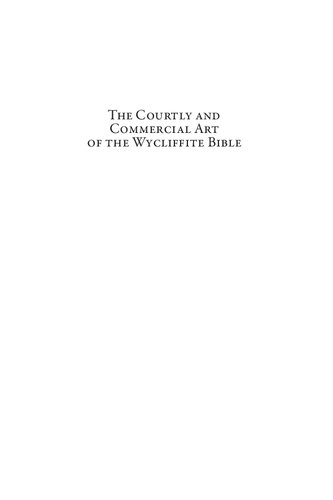 The Courtly And Commercial Art Of The Wycliffite Bible Kathleen E Kennedy Kennedy