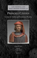 Princely Citizen Lorenzo De Medici And Renaissance Florence Late Medieval And Early Modern Studies 1st Edition Francis W Kent