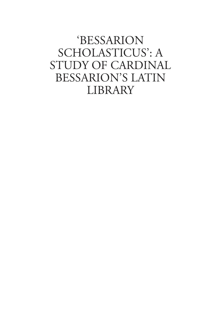 Bessarion Scholasticus A Study Of Cardinal Bessarions Latin Library John Monfasani Monfasani